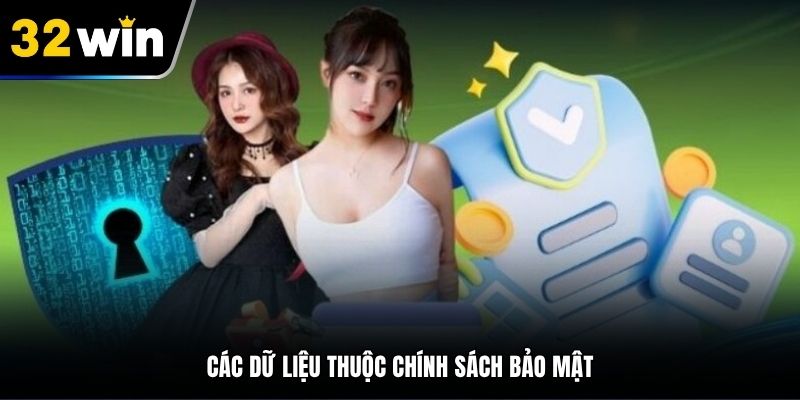 Các dữ liệu thuộc chính sách bảo mật