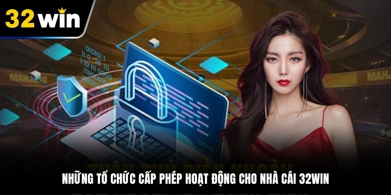 Những tổ chức cấp phép hoạt động cho nhà cái 32Win