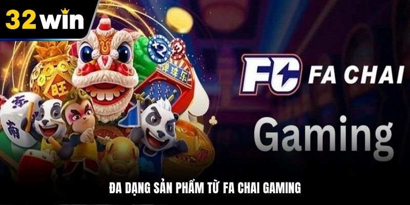 Trải nghiệm đầu tư hấp dẫn cùng trò chơi tại sảnh Fa Chai
