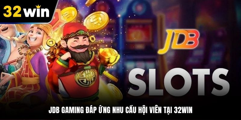 Giới thiệu 32Win với sảnh cược cung cấp game uy tín JDB