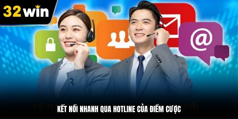 Kết nối nhanh qua hotline của điểm cược