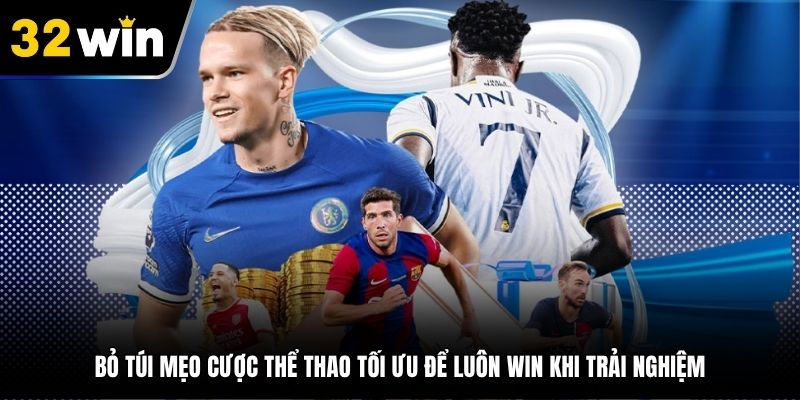 Bỏ túi mẹo cược thể thao tối ưu để luôn win khi trải nghiệm