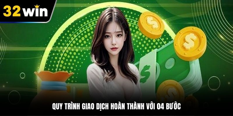 Thao tác rút tiền 32Win có thể thực hiện nhanh trong 04 bước