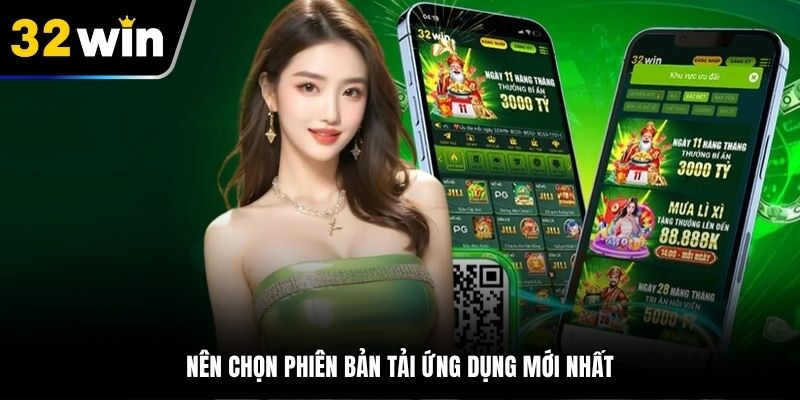 Nên chọn phiên bản tải ứng dụng mới nhất