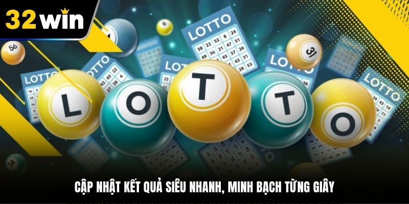 Cập nhật kết quả siêu nhanh, minh bạch từng giây